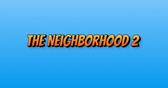 The Neighborhood 2